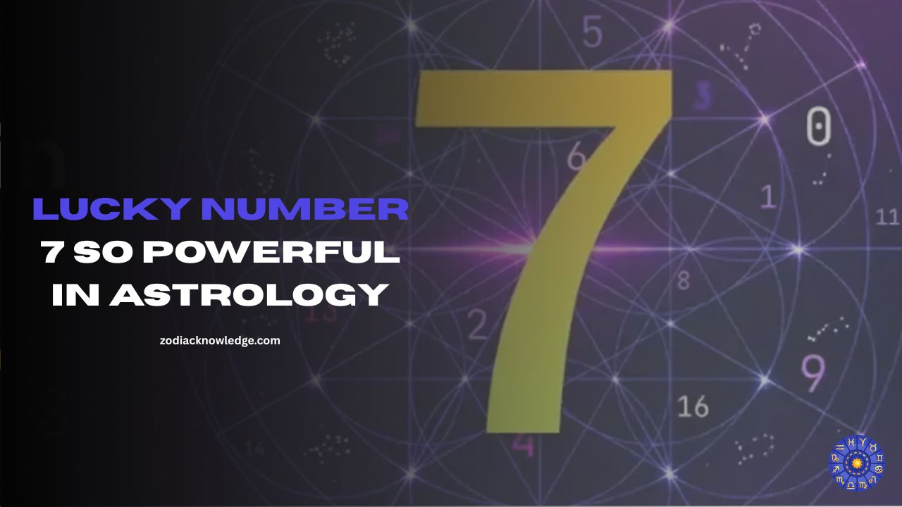 What Makes Number 7 So Powerful in Astrology?